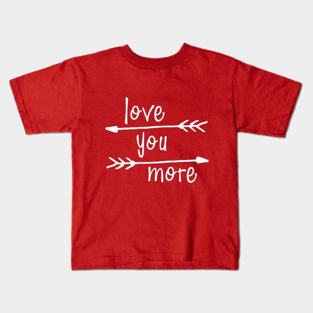 Love You More Kids T-Shirt by PeppermintClover